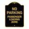 Signmission No Parking Passenger Loading Zone, Black & Gold Aluminum Sign, 18" x 24", BG-1824-23679 A-DES-BG-1824-23679 - alternate 1